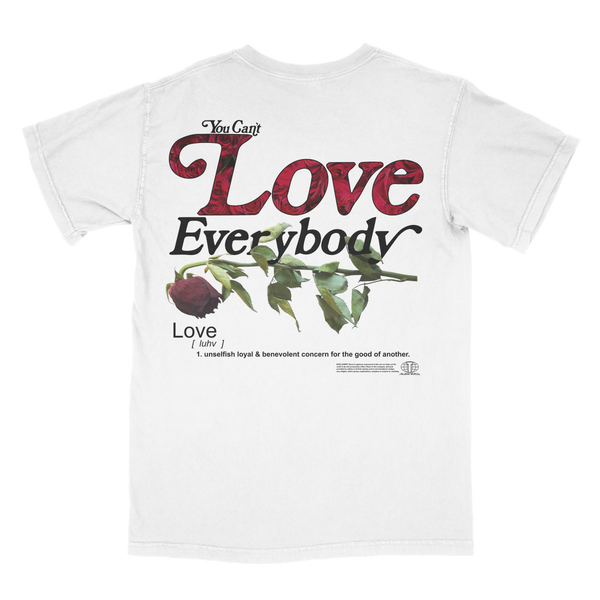 You Can't LOVE EVERYBODY T-shirt